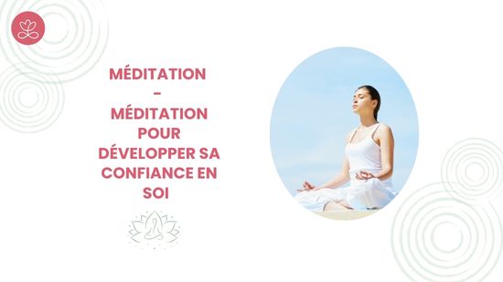 21. Méditation - Méditation pour développer sa confiance en soi avec Séverine Lars